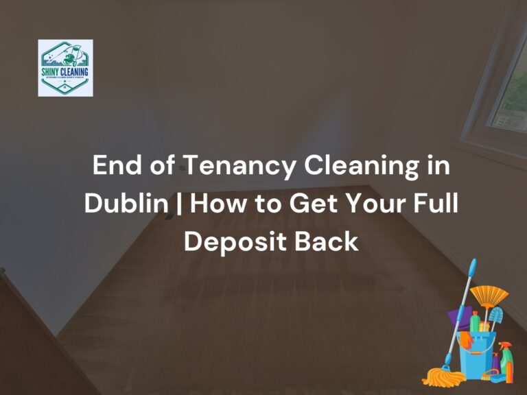 End of Tenancy Cleaning Dublin Full Deposite Back