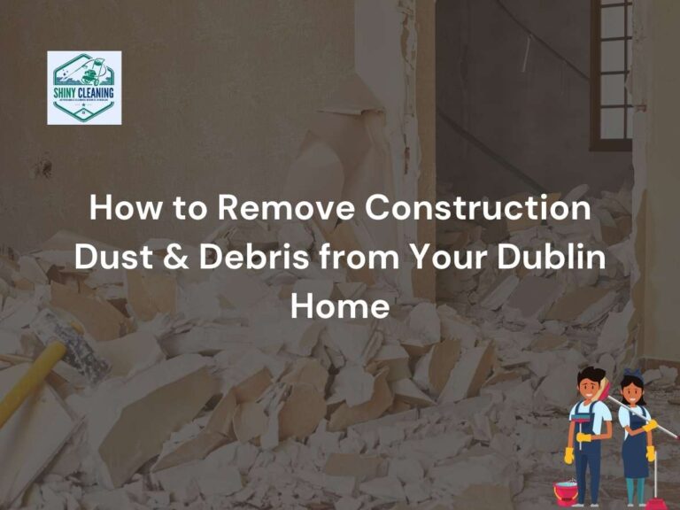 How to Remove Construction Dust & Debris from Your Dublin Home blog post featured image.