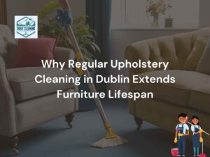 There is a two sofas and on it is written Keep Your Furniture Longer with Dublin Upholstery Cleaning